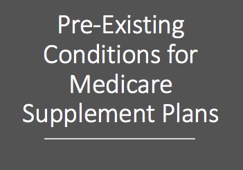 Do Medicare Supplement plans have Pre-existing Conditions?